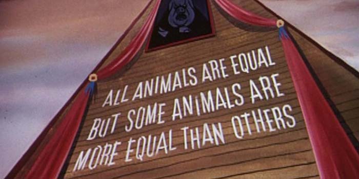 Animal Farm: All animals are equal but some animals are more equal than others